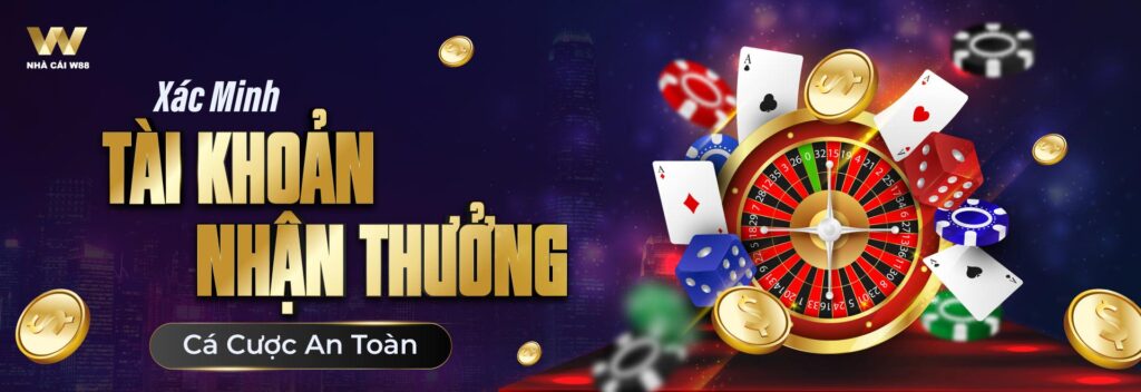 Banner W88 - Xác Minh Tài Khoản Nhận Thưởng - Cá Cược An Toàn