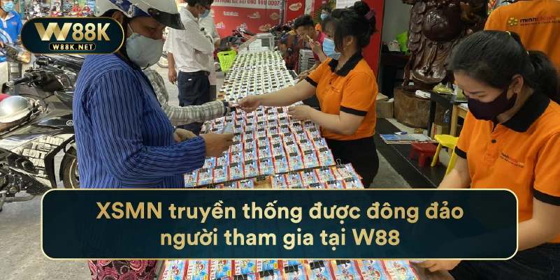 Xsmn Truyền Thống Được Đông Đảo Người Tham Gia Tại W88