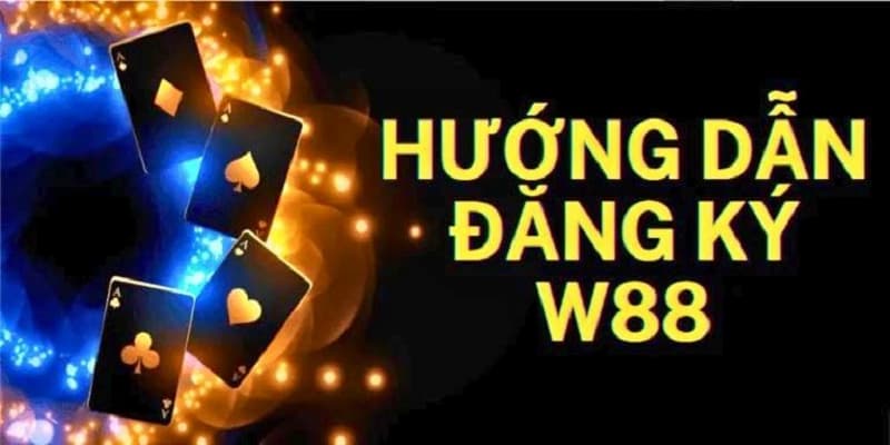 Hướng Dẫn Đăng Ký W88 Nhanh Chỉ 3 Bước